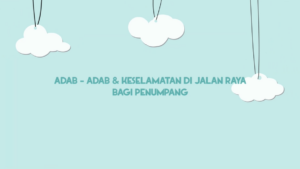 Adab-Adab & Keselamatan Di Jalan Raya Bagi Penumpang