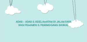 Adab-Adab & Keselamatan Di Jalan Raya Bagi Pemandu & Penunggang Basikal
