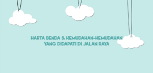 Harta Benda & Kemudahan-Kemudahan Yang Didapati Di Jalan Raya