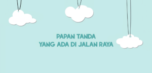 Papan Tanda Yang Ada Di Jalan Raya